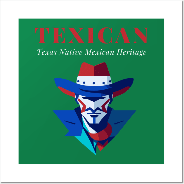 TEXICAN Texas Native Mexican Heritage Unisex TShirt Texan Tshirt Tejano Shirt. Wall Art by TEXICAN